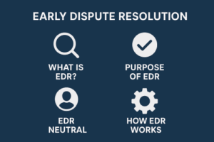 Early Dispute Resolution (EDR) has many benefits to the parties in a business dispute